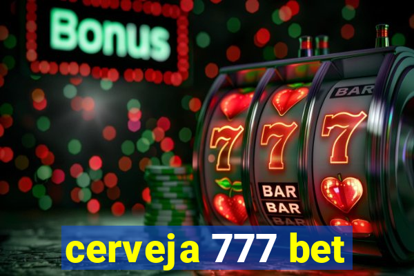 cerveja 777 bet